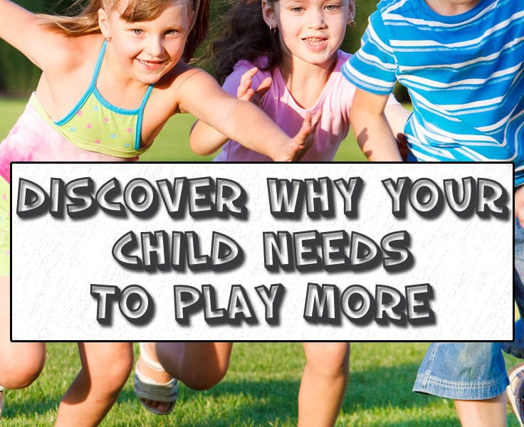 Discover Why Your Child Needs to Play More